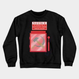 in event of a capitalist crisis break glass Crewneck Sweatshirt